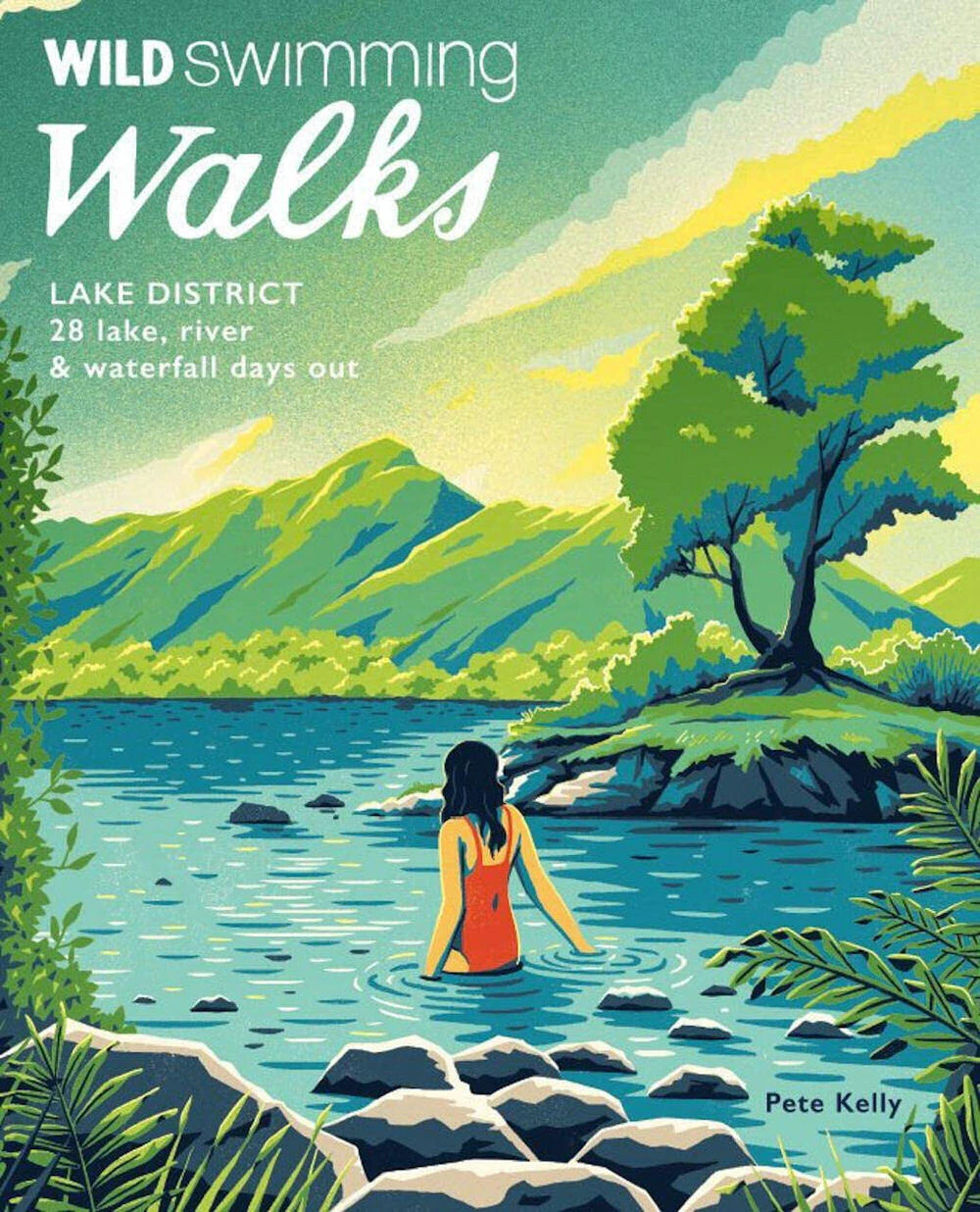 Wild Swimming Walks Lake District: 28 Lake, River And Waterfall Days 1 Wild Swimming Walks Lake District: 28 Lake, River And Waterfall Days