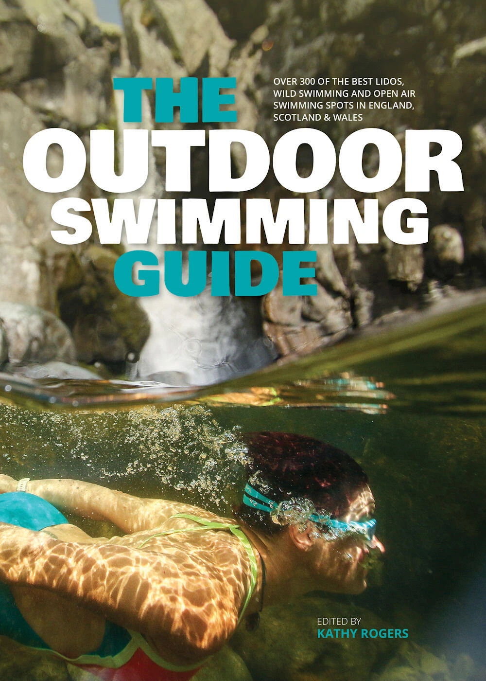 Outdoor Swimming Guide: England, Scotland And Wales 1 Outdoor Swimming Guide: England, Scotland And Wales